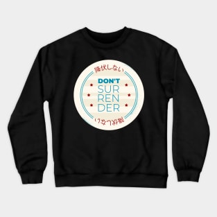 Don't Surrender Crewneck Sweatshirt